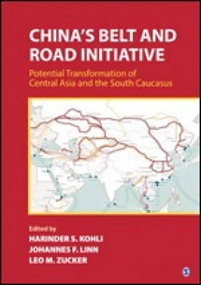 China’s Belt and Road Initiative: Potential Transformation of Central Asia and the South Caucasus