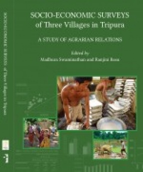 Socio-Economic Surveys of Three Villages in Tripura: A Study of Agrarian Relations