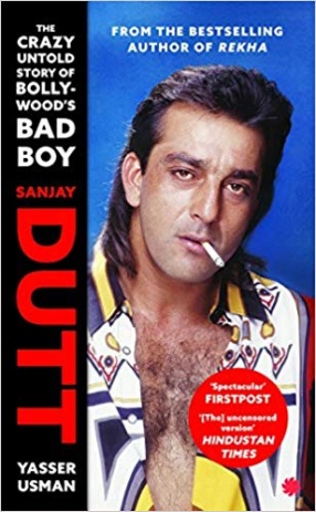 Sanjay Dutt: The Crazy Untold Story of Bollywood’s Bad Boy