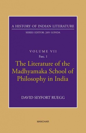 The Literature of the Madhyamaka School of Philosophy in India: A History of Indian Literature,Volume 7, Fasc. 1