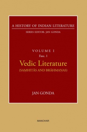 Vedic Literature: Samhitas and Brahmanas: A History of Indian Literature, Volume 1, Fasc. 1
