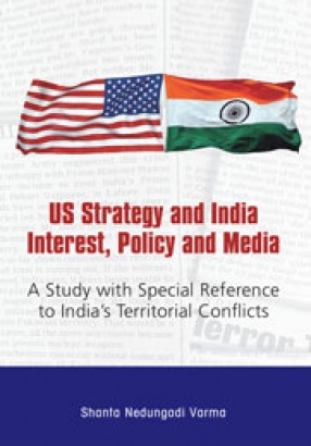 US Strategy and India Interest, Policy and Media: A Study With Special Reference to India’s Territorial Conflicts