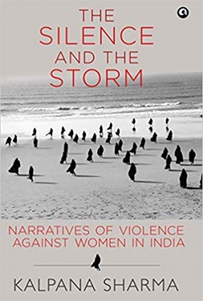 The Silence and the Storm: Narratives of Violence Against Women in India