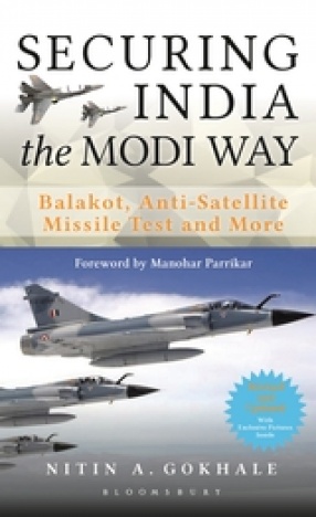 Securing India the Modi Way: Balakot, Anti Satellite Missile Test and More