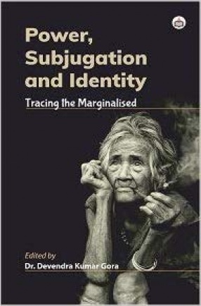 Power, Subjugation and Identity: Tracing the Marginalised