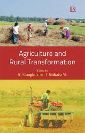 Agriculture and Rural Transformation: Issues and Challenges