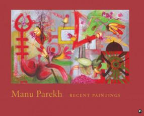 Manu Parekh: Recent Paintings