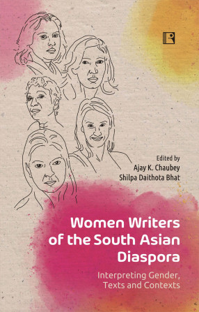 Women Writers of the South Asian Diaspora: Interpreting Gender, Texts and Contexts