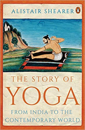 The Story of Yoga: From India to the Contemporary World
