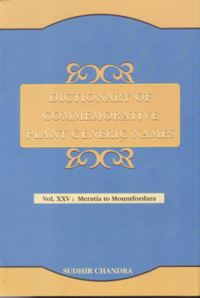 Dictionary of Commemorative Plant Generic Names: Volume XXV: Meratia to Mountfordara