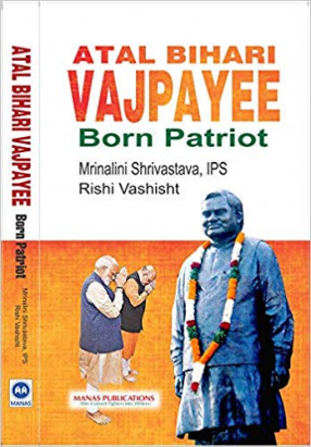 Atal Bihari Vajpayee: Born Patriot