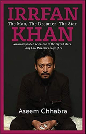 Irrfan Khan: The Man, The Dreamer, The Star