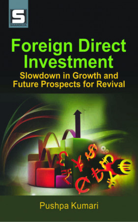 Foreign Direct Investment: Slowdown in Growth and Future Prospects for Revival