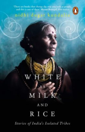 White as Milk and Rice: Stories of Isolated Tribes in India