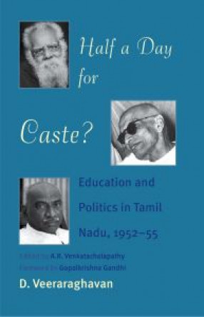 Half a Day for Caste?: Education and Politics in Tamil Nadu,1952–55