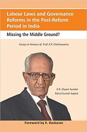 Labour Laws and Governance Reforms in the Post-Reform Period in India: Missing the Middle Ground?