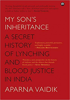 My Son’s Inheritance: A Secret History of Lynching and Blood Justice in India