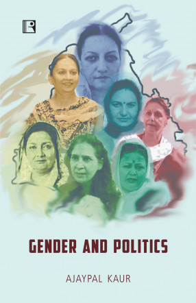 Gender and Politics: Perception and Participation: Role of Women in Punjab Politics