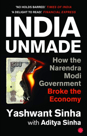 India Unmade: How the Narendra Modi Government Broke the Economy