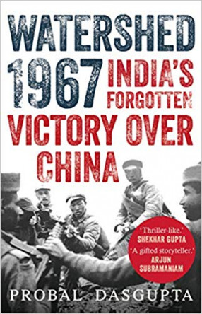 Watershed 1967: India’s Forgotten Victory Over China