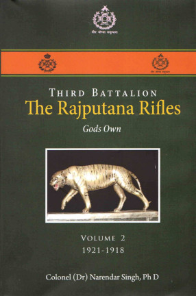 Third Battalion The Rajputana Rifles Gods Own: (In 2 Volumes): 1921-2018