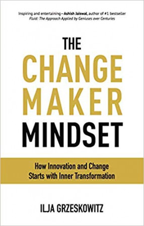 The Changemaker Mindset: How Innovation and Change Start with Inner Transformation