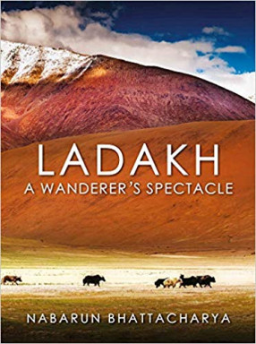 Ladakh: A Wanderer’s Spectacle