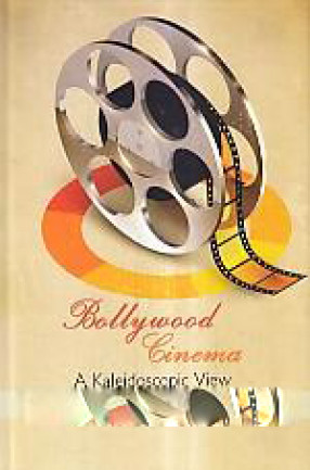 Bollywood Cinema : A Kaleidoscopic View