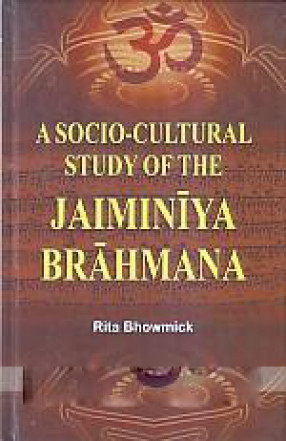 A social-Cultural Study of the Jaiminiya Brahmana 