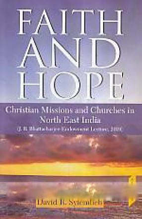 Faith and Hope: Christian Missions and Churches in North East India