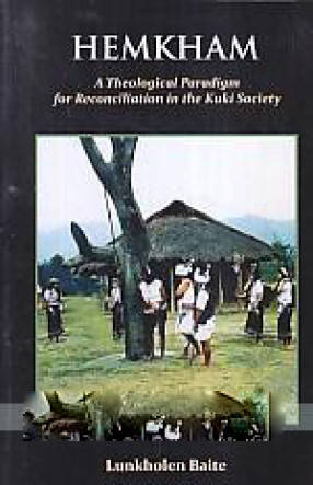 Hemkham: A Theological Paradigm for Reconciliation in the Kuki Society