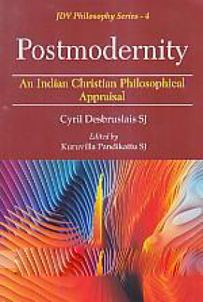 Postmodernity: An Indian Christian Philosophical Appraisal 