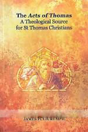 The Acts of Thomas: A Theological Source for St Thomas Christians 