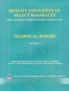 Quality and Safety of Select Rasakalpa: Metal & Mineral Based Ayurvedic Formulations: Technical Report