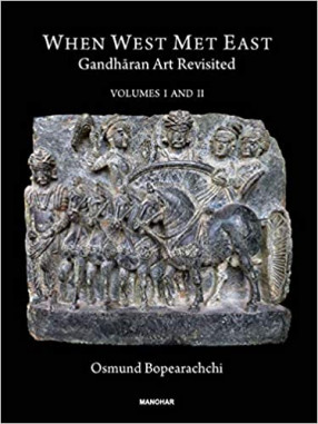 When West Met East Gandharan Art Revisited (In 2 Volumes)