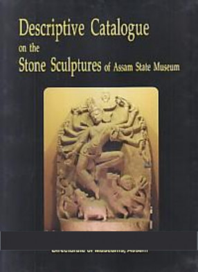 Descriptive Catalogue on the Stone Sculptures of Assam State Museum