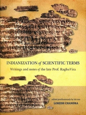 Indianization of Scientific Terms: Writings and Notes of the Late Prof. RaghuVira