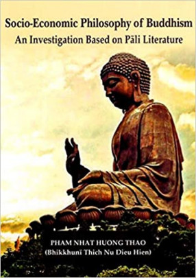 Socio-Economic Philosophy of Buddhism: An Investigation based on Pali Literature