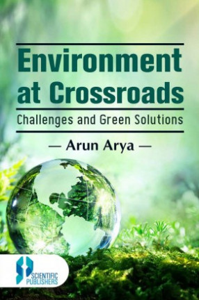 Environment at Crossroads: Challenges and Green Solutions