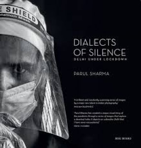 Dialects Of Silence: Delhi Under Lockdown