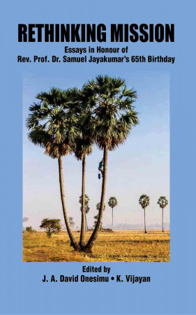 Rethinking Mission: Essays in Honour of Rev. Prof. Dr. Samuel Jayakumar's 65th Birthday