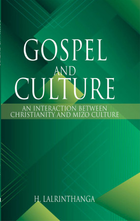 Gospel and Culture: An Interaction between Christianity and Mizo Culture