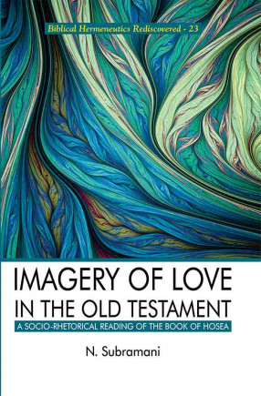 Imagery of Love in the Old Testament: A Socio-Rhetorical Reading of the Book of Hosea