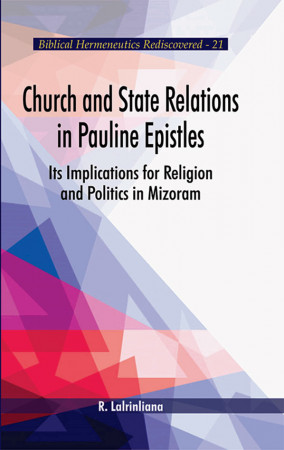 Church and State Relations in Pauline Epistles: Its Implications for Religion and Politics in Mizoram