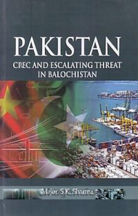 Pakistan: CPEC and Escalating Threat in Balochistan