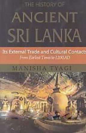 The History of Ancient Sri Lanka: Its External Trade and Cultural Contacts: From Earliest Times to 1200.A.D. 
