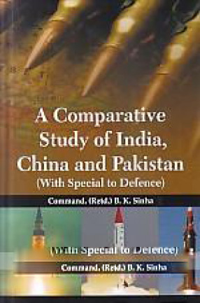 A Comparative Study of India, China and Pakistan: With Special to Defence
