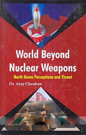 World Beyond Nuclear Weapons: North Korea Perceptions And Threat