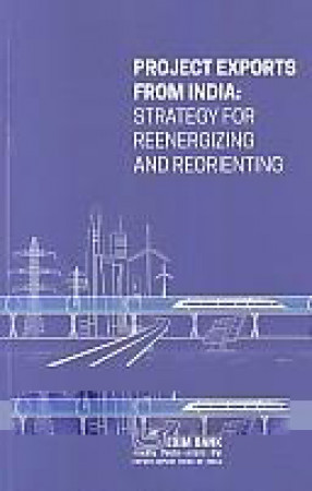 Project Exports From India: Strategy For Reenergizing And Reorienting