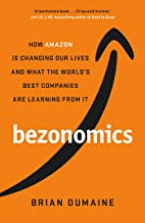 Bezonomics: How Amazon Is Changing Our Lives, and What the World's Companies Are Learning